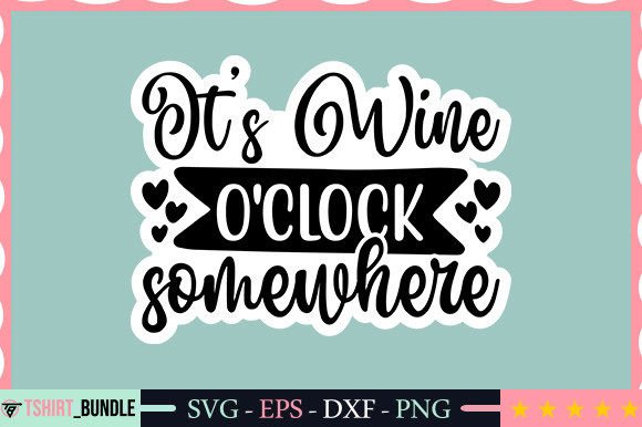 Download It's Wine Clock Somewhere Sticker Design - Wine clock Collection